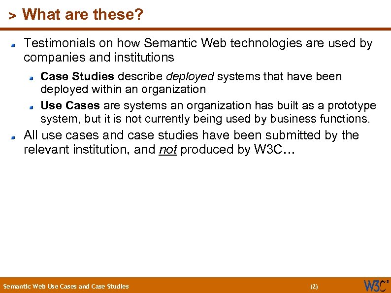 (2) > What are these? Testimonials on how Semantic Web technologies are used by
