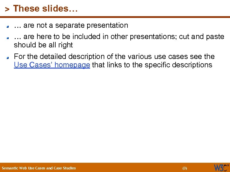 (3) > These slides… … are not a separate presentation … are here to