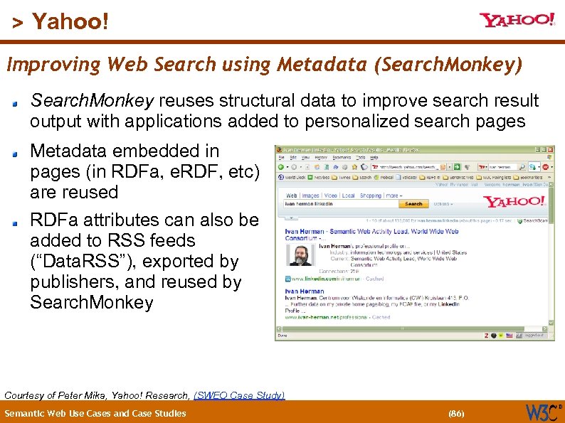 (86) > Yahoo! Improving Web Search using Metadata (Search. Monkey) Search. Monkey reuses structural