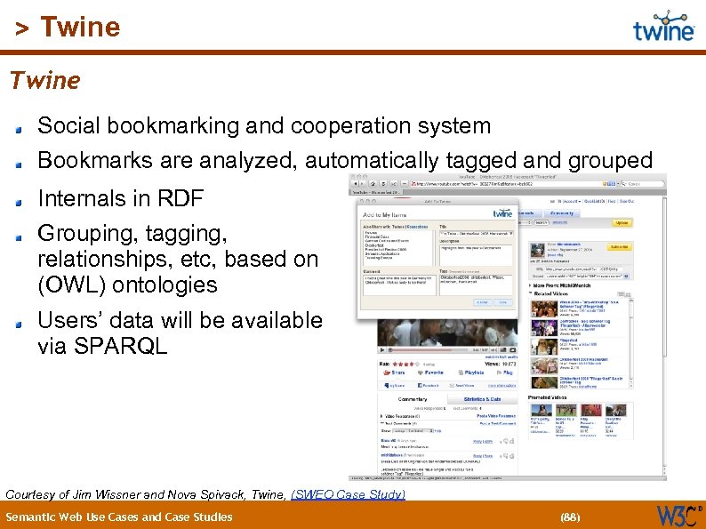 (88) > Twine Social bookmarking and cooperation system Bookmarks are analyzed, automatically tagged and