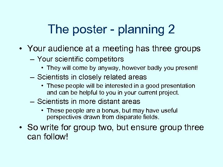 The poster - planning 2 • Your audience at a meeting has three groups