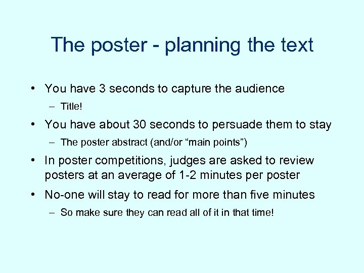 The poster - planning the text • You have 3 seconds to capture the
