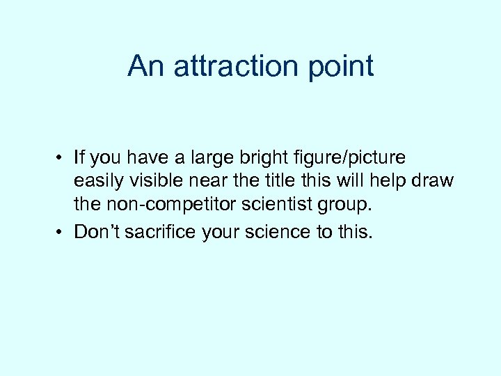 An attraction point • If you have a large bright figure/picture easily visible near