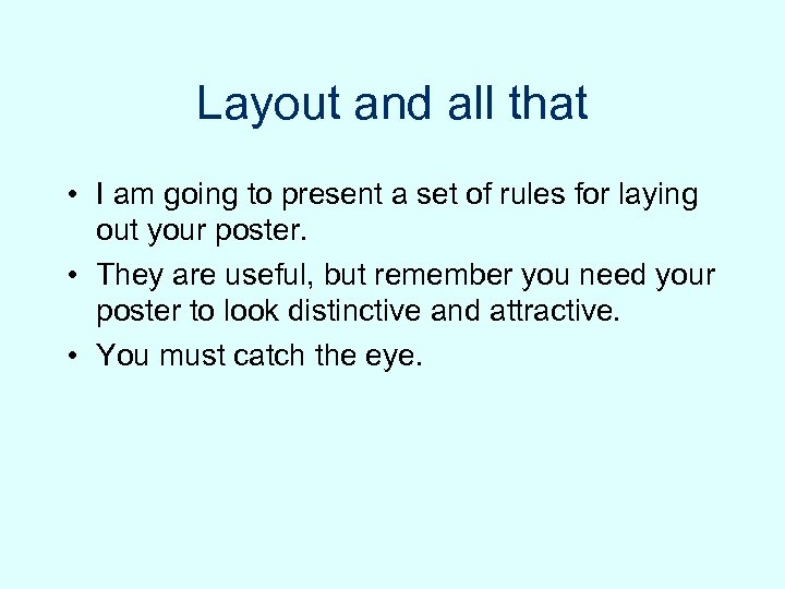 Layout and all that • I am going to present a set of rules