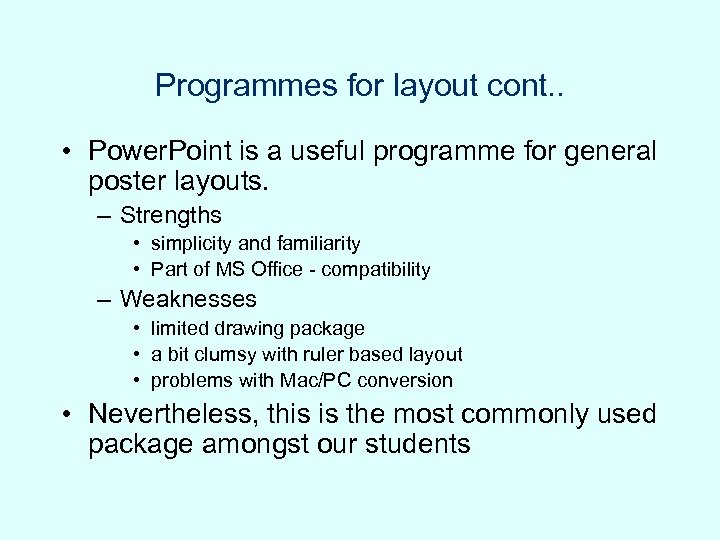 Programmes for layout cont. . • Power. Point is a useful programme for general