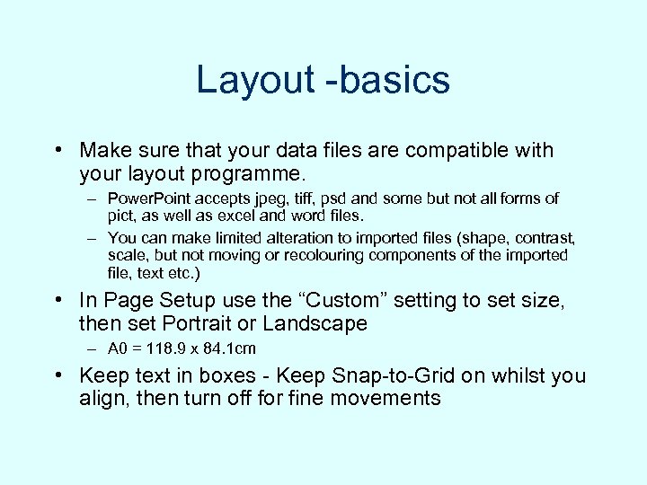 Layout -basics • Make sure that your data files are compatible with your layout
