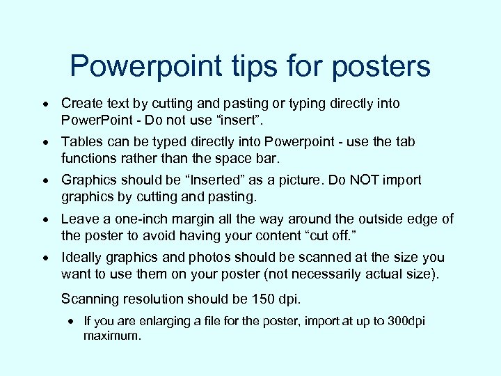 Powerpoint tips for posters · Create text by cutting and pasting or typing directly