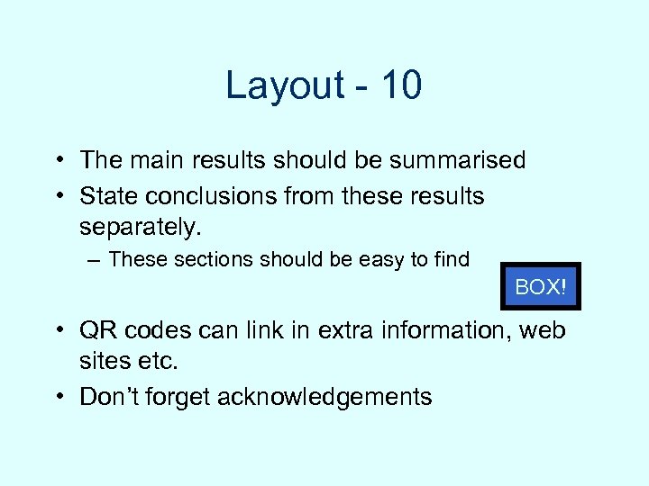 Layout - 10 • The main results should be summarised • State conclusions from