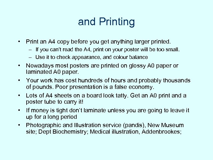 and Printing • Print an A 4 copy before you get anything larger printed.