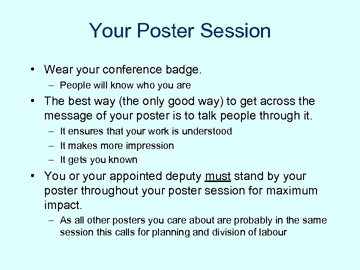 Your Poster Session • Wear your conference badge. – People will know who you