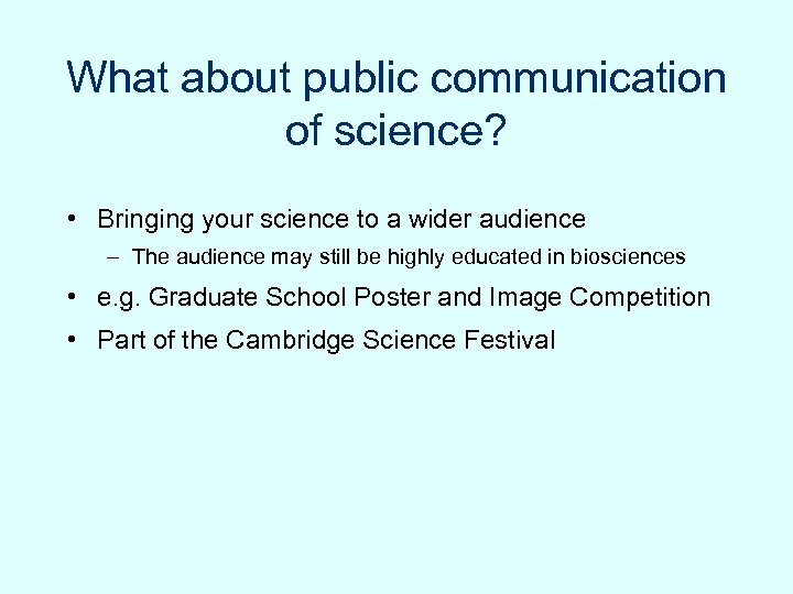 What about public communication of science? • Bringing your science to a wider audience