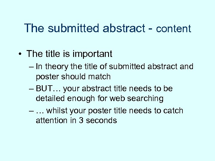 The submitted abstract - content • The title is important – In theory the