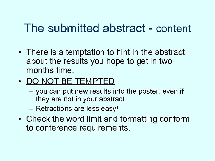 The submitted abstract - content • There is a temptation to hint in the