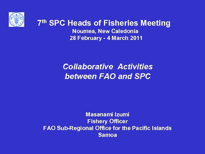 7 th SPC Heads of Fisheries Meeting Noumea, New Caledonia 28 February - 4