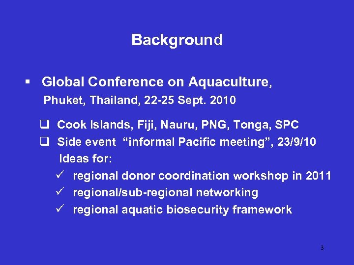 Background § Global Conference on Aquaculture, Phuket, Thailand, 22 -25 Sept. 2010 q Cook