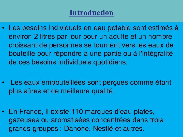 Introduction • Les besoins individuels en eau potable sont estimés à environ 2 litres