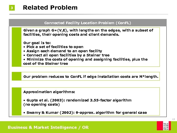 3 Related Problem Connected Facility Location Problem (Con. FL) Given a graph G=(V, E),