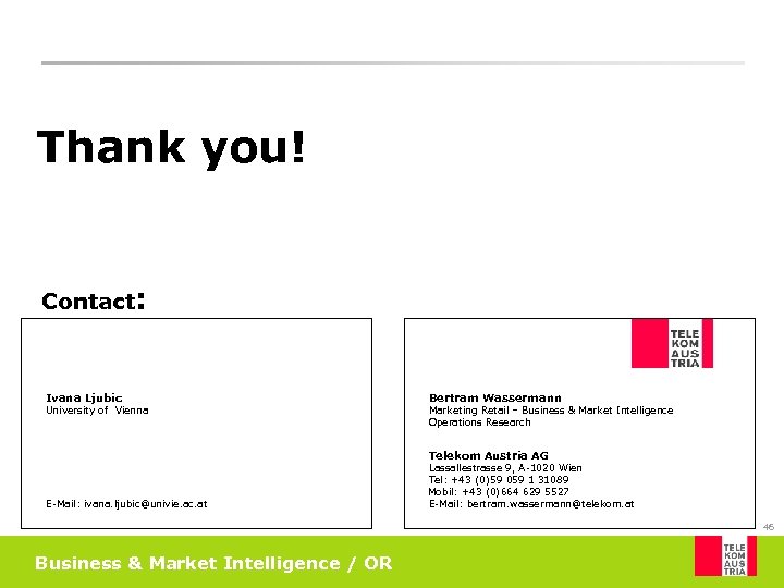 Thank you! Contact: Ivana Ljubic University of Vienna Bertram Wassermann Marketing Retail – Business