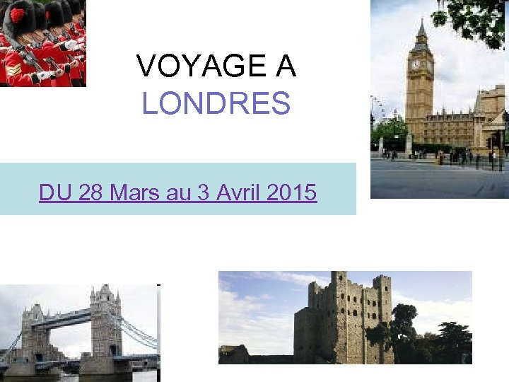 VOYAGE A LONDRES DU 28 Mars au 3 Avril 2015 