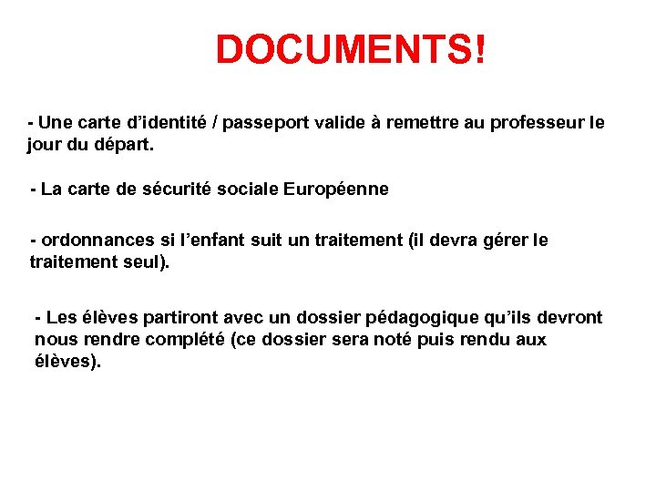 DOCUMENTS! - Une carte d’identité / passeport valide à remettre au professeur le jour