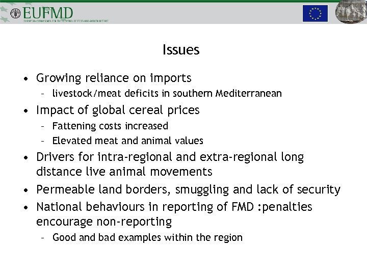 Issues • Growing reliance on imports – livestock/meat deficits in southern Mediterranean • Impact