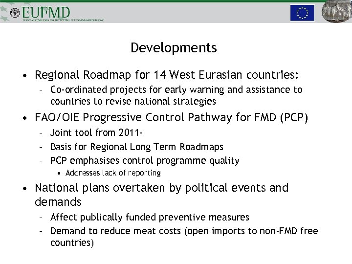 Developments • Regional Roadmap for 14 West Eurasian countries: – Co-ordinated projects for early