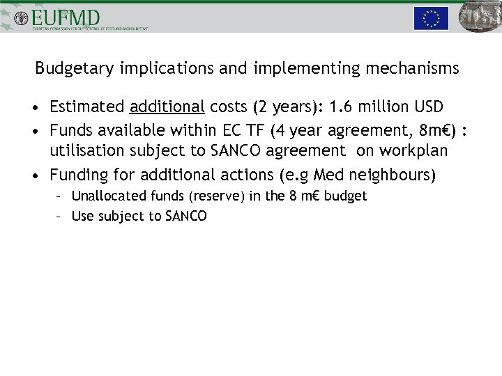 Budgetary implications and implementing mechanisms • Estimated additional costs (2 years): 1. 6 million