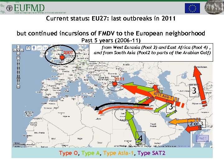 Current status: EU 27: last outbreaks in 2011 but continued incursions of FMDV to
