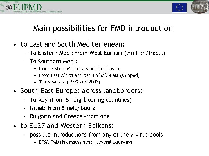 Main possibilities for FMD introduction • to East and South Mediterranean: – To Eastern
