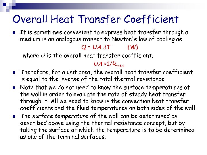 Overall Heat Transfer Coefficient n n It is sometimes convenient to express heat transfer
