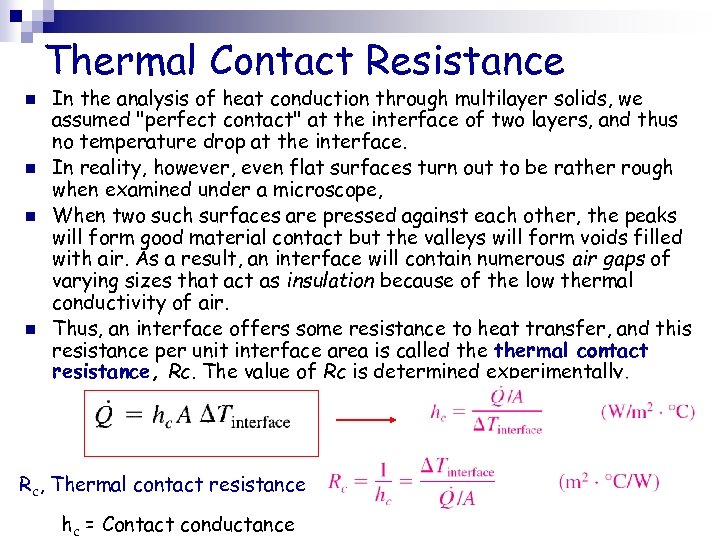 Thermal Contact Resistance n n In the analysis of heat conduction through multilayer solids,