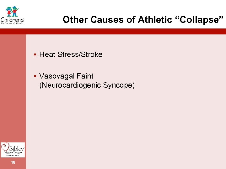 Other Causes of Athletic “Collapse” § Heat Stress/Stroke § Vasovagal Faint (Neurocardiogenic Syncope) 18