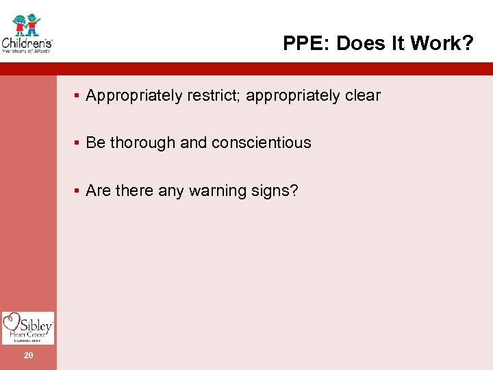 PPE: Does It Work? § Appropriately restrict; appropriately clear § Be thorough and conscientious