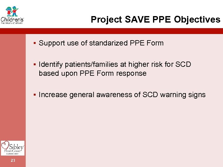 Project SAVE PPE Objectives § Support use of standarized PPE Form § Identify patients/families