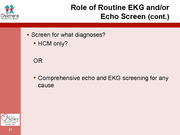 Role of Routine EKG and/or Echo Screen (cont. ) § Screen for what diagnoses?