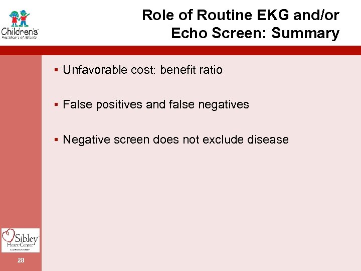 Role of Routine EKG and/or Echo Screen: Summary § Unfavorable cost: benefit ratio §