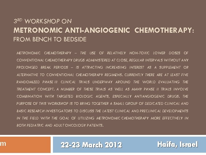 m 3 RD WORKSHOP ON METRONOMIC ANTI-ANGIOGENIC CHEMOTHERAPY: FROM BENCH TO BEDSIDE METRONOMIC CHEMOTHERAPY