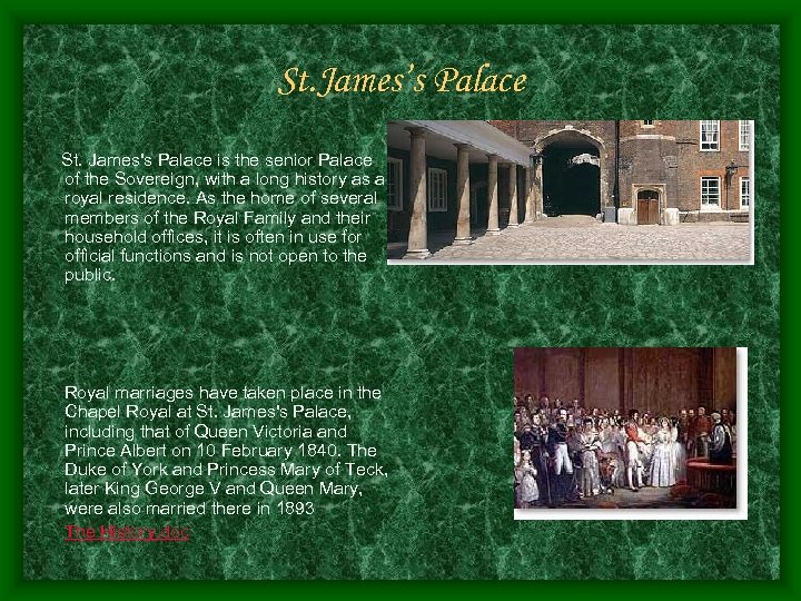 St. James’s Palace St. James's Palace is the senior Palace of the Sovereign, with