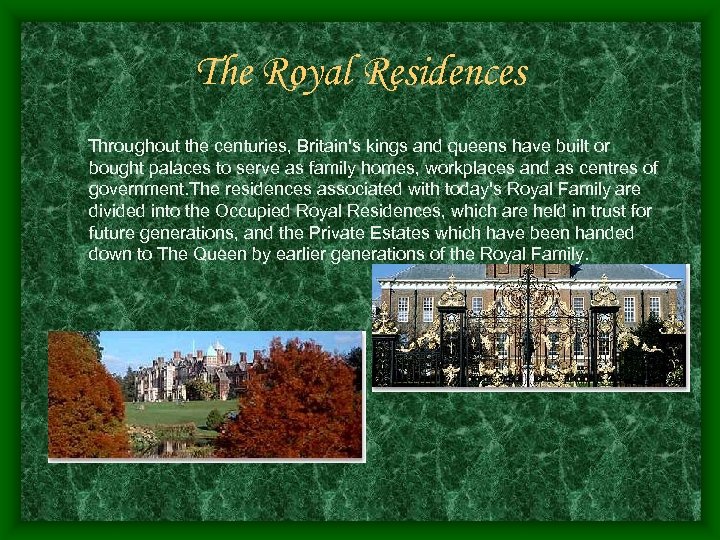The Royal Residences Throughout the centuries, Britain's kings and queens have built or bought