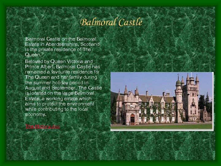 Balmoral Castle on the Balmoral Estate in Aberdeenshire, Scotland is the private residence of