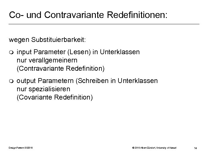 Co- und Contravariante Redefinitionen: wegen Substituierbarkeit: m input Parameter (Lesen) in Unterklassen nur verallgemeinern