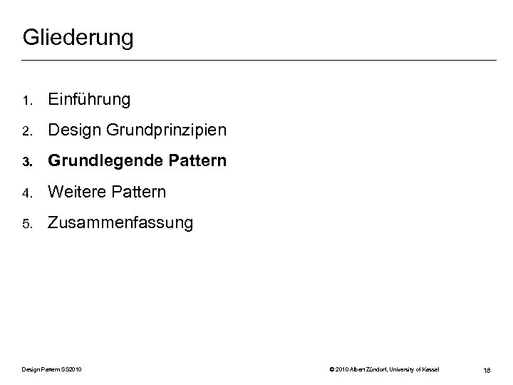 Gliederung 1. Einführung 2. Design Grundprinzipien 3. Grundlegende Pattern 4. Weitere Pattern 5. Zusammenfassung