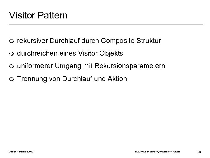 Visitor Pattern m rekursiver Durchlauf durch Composite Struktur m durchreichen eines Visitor Objekts m