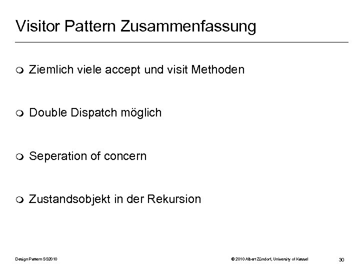 Visitor Pattern Zusammenfassung m Ziemlich viele accept und visit Methoden m Double Dispatch möglich