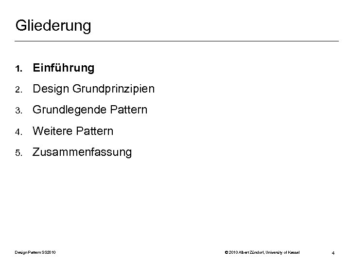 Gliederung 1. Einführung 2. Design Grundprinzipien 3. Grundlegende Pattern 4. Weitere Pattern 5. Zusammenfassung