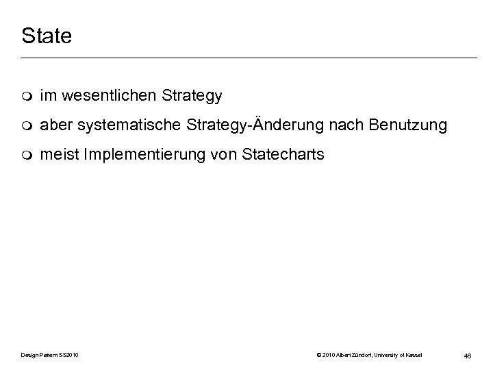 State m im wesentlichen Strategy m aber systematische Strategy-Änderung nach Benutzung m meist Implementierung