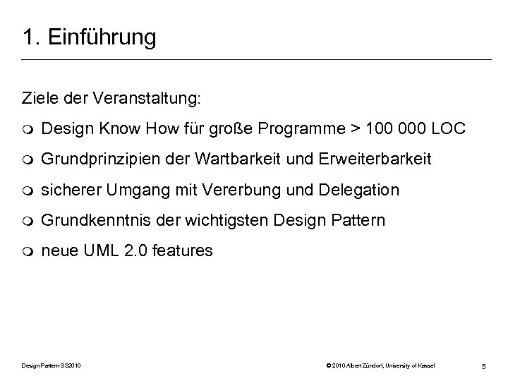 1. Einführung Ziele der Veranstaltung: m Design Know How für große Programme > 100