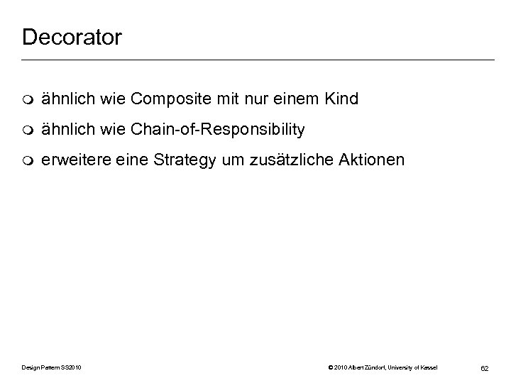 Decorator m ähnlich wie Composite mit nur einem Kind m ähnlich wie Chain-of-Responsibility m