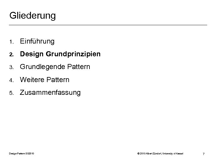 Gliederung 1. Einführung 2. Design Grundprinzipien 3. Grundlegende Pattern 4. Weitere Pattern 5. Zusammenfassung