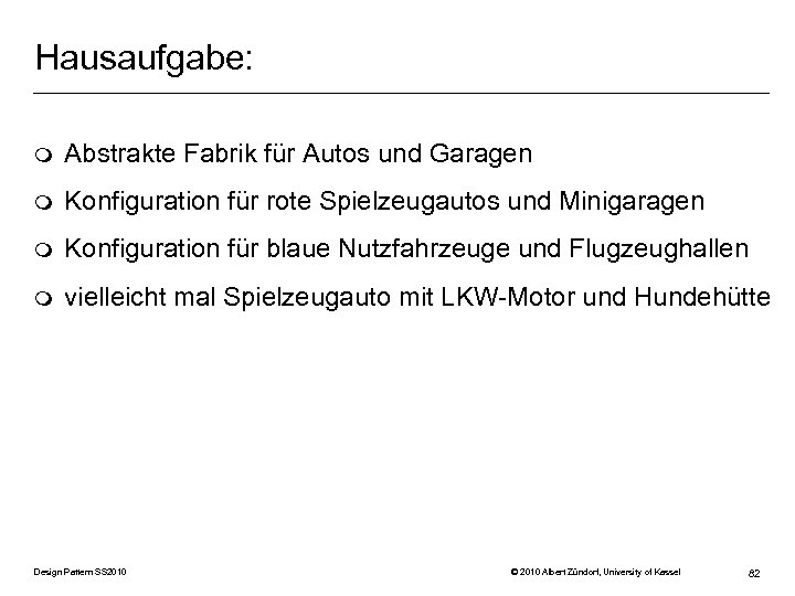 Hausaufgabe: m Abstrakte Fabrik für Autos und Garagen m Konfiguration für rote Spielzeugautos und